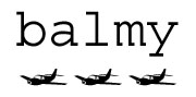 Balmy
